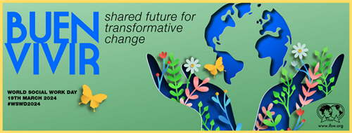 Poster saying Buen Vivir - shared future for transformative change. World Social Work Day 19 March 2024 #WSWD2024