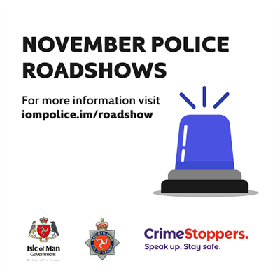 November Police roadshow poster with IOM Gov, Police and Crime Stoppers logos - for more info visit iompolice.im/roadshow