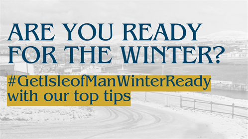Are you ready for winter? Get Isle of Man Winter Ready with our top tips