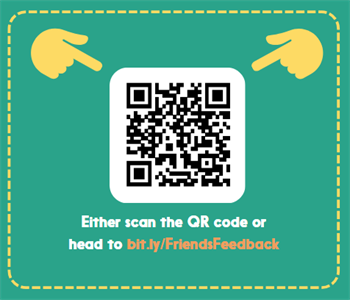 Scan the QR code to fill out the Friends and Family feedback survey